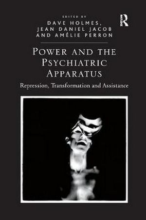 Cover Art for 9781138367050, Power and the Psychiatric ApparatusRepression, Transformation and Assistance by Dave Holmes