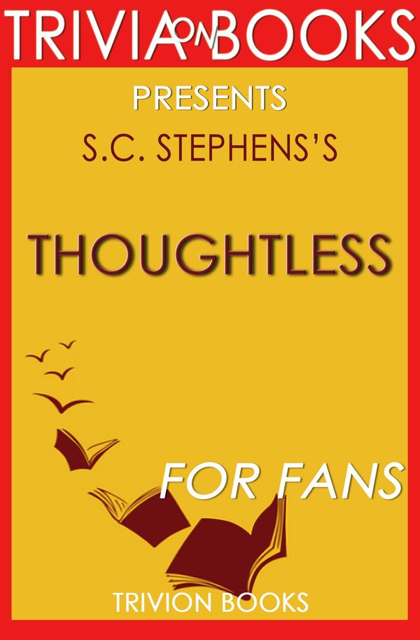 Cover Art for 1230001280449, Thoughtless: A Novel by S.C. Stephens (Trivia-On-Books) by Trivion Books