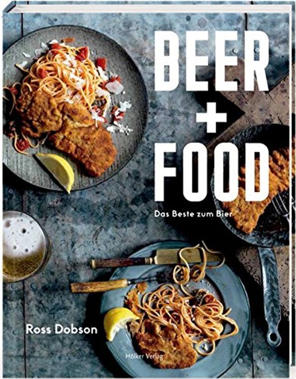 Cover Art for 9783881171120, Beer + Food: Das Beste zum Bier by Ross Dobson
