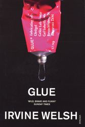Cover Art for 9780099285922, Glue by Irvine Welsh