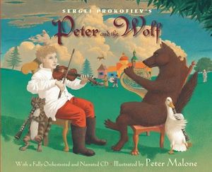 Cover Art for 9780553524666, Sergei Prokofiev's Peter and the Wolf: With a Fully-Orchestrated and Narrated CD by Sergei Prokofiev