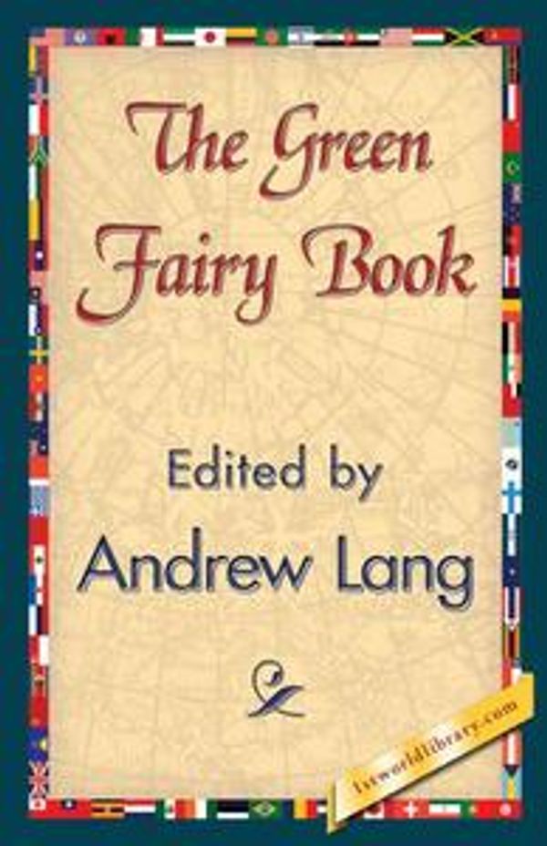 Cover Art for 9781421840239, The Green Fairy Book by Andrew Lang, 1stWorld Library