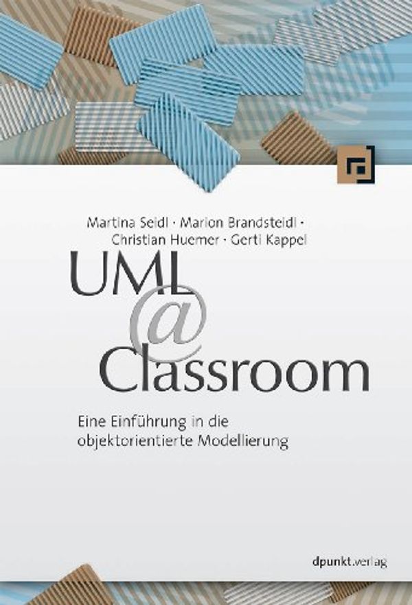 Cover Art for 9783898647762, UML @ Classroom by Martina Seidl