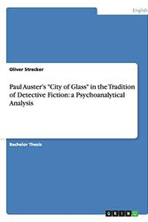 Cover Art for 9783656320722, Paul Auster’s "City of Glass" in the Tradition of Detective Fiction: a Psychoanalytical Analysis by Oliver Strecker
