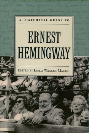 Cover Art for 9780190283940, A Historical Guide to Ernest Hemingway by Linda Wagner-Martin