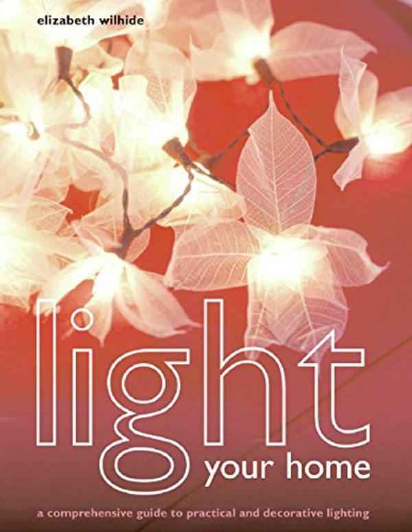 Cover Art for 9780060833077, Light Your Home by Elizabeth Wilhide