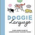 Cover Art for B08XNNSFBF, Doggie Language A Dog Lover's Guide to Understanding Your Best Friend Hardcover 8 Oct 2020 by Lili Chin