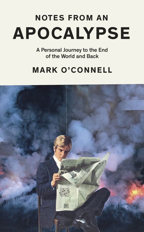 Cover Art for 9781783784066, Notes from an Apocalypse by Mark O'Connell