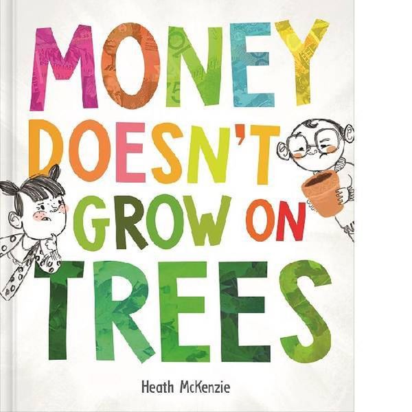 Cover Art for 9780655221982, Money Doesn't Grow on Trees by Heath McKenzie