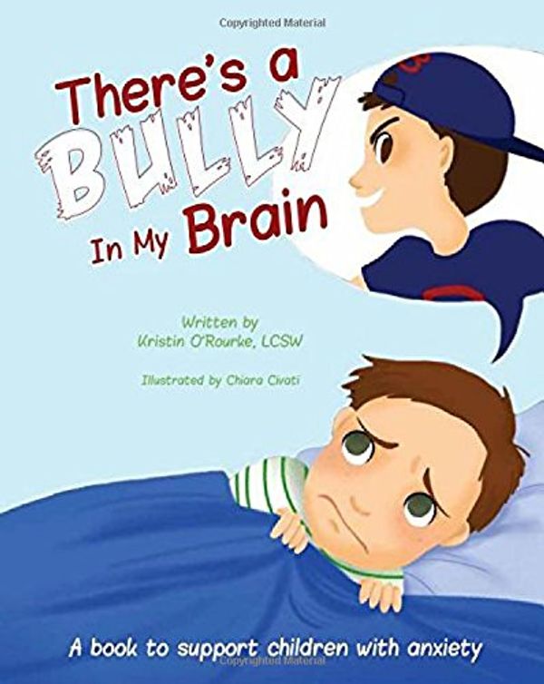 Cover Art for 9781684012374, There's a Bully in My Brain by Kristin O'Rourke
