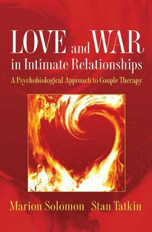 Cover Art for 9780393705751, Love and War in Intimate Relationships: Connection, Disconnection, and Mutual Regulation in Couple Therapy (Norton Series on Interpersonal Neurobiology) by Marion F. Solomon, Stan Tatkin