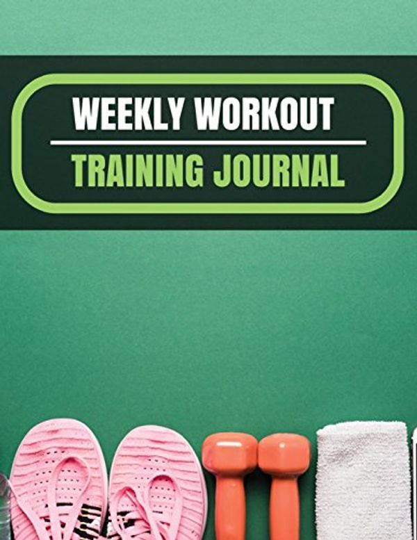 Cover Art for 9781717525857, Weekly Workout Training Journal: Workout planner journal With Calendar 2018-2019 Weekly Workout Planner ,Workout Goal , Workout Journal Notebook ... In USA (workout log book and Fitness Journal) by Mary Knights