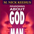 Cover Art for 9780939513956, Reasoning About God, Man and Evil by M. Nick Keehus