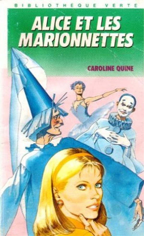 Cover Art for 9782010145834, Alice Et Les Marionnettes : Collection : Bibliothèque Rose Souple N, 454 by Caroline Quine