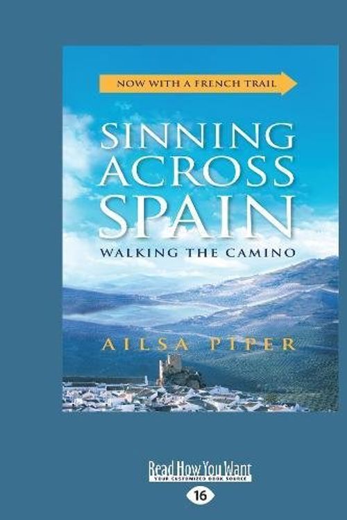 Cover Art for 9781525271090, Sinning across Spain: Walking the Camino by Ailsa Piper