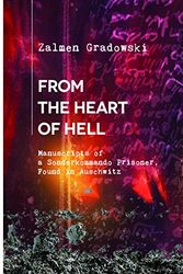 Cover Art for 9788377042465, From the Heart of Hell. Manuscripts of a Sonderkommando Prisoner, Found in Auschwitz by Zalmen Gradowski