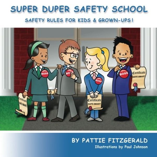 Cover Art for 9780984747214, Super Duper Safety School: Safety Rules For Kids & Grown-Ups! by Pattie Fitzgerald