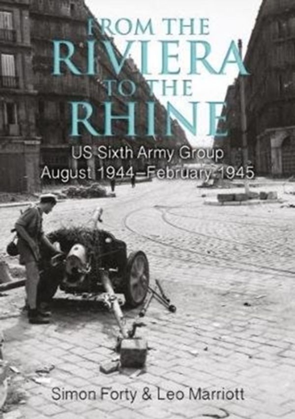 Cover Art for 9781612006239, Riviera to the Rhine: US Sixth Army Group August 1944–February 1945 by Simon Forty