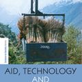 Cover Art for 9781317220534, Aid, Technology and Development by Dipak Gyawali, Marco Verweij, Michael Thompson