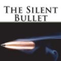 Cover Art for 9781722615574, The Silent Bullet by Arthur B. Reeve