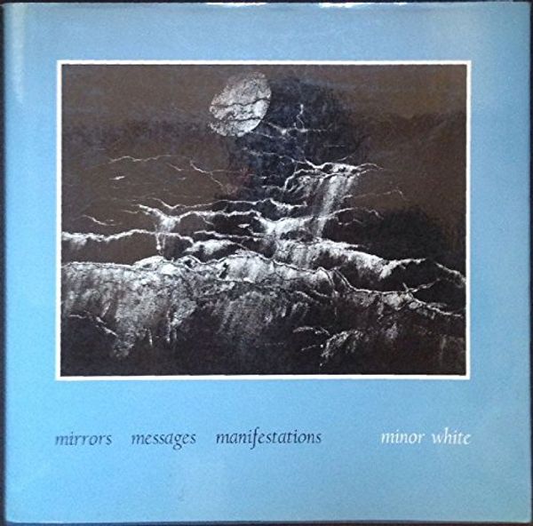 Cover Art for 9780893811051, Mirrors, messages, manifestations by Minor White