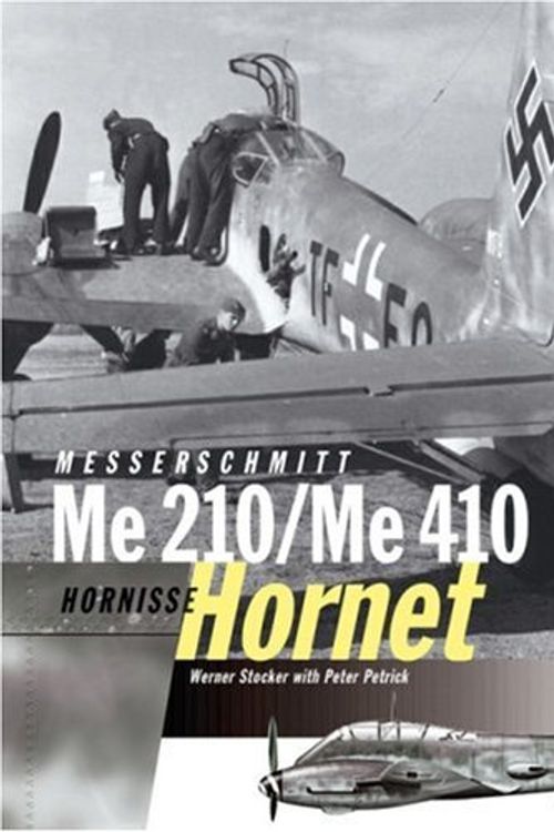 Cover Art for 9781857802719, Messerschmitt Me 210 / Me 410 Hornisse (Hornet) by Werner Stocker, Peter Petrick