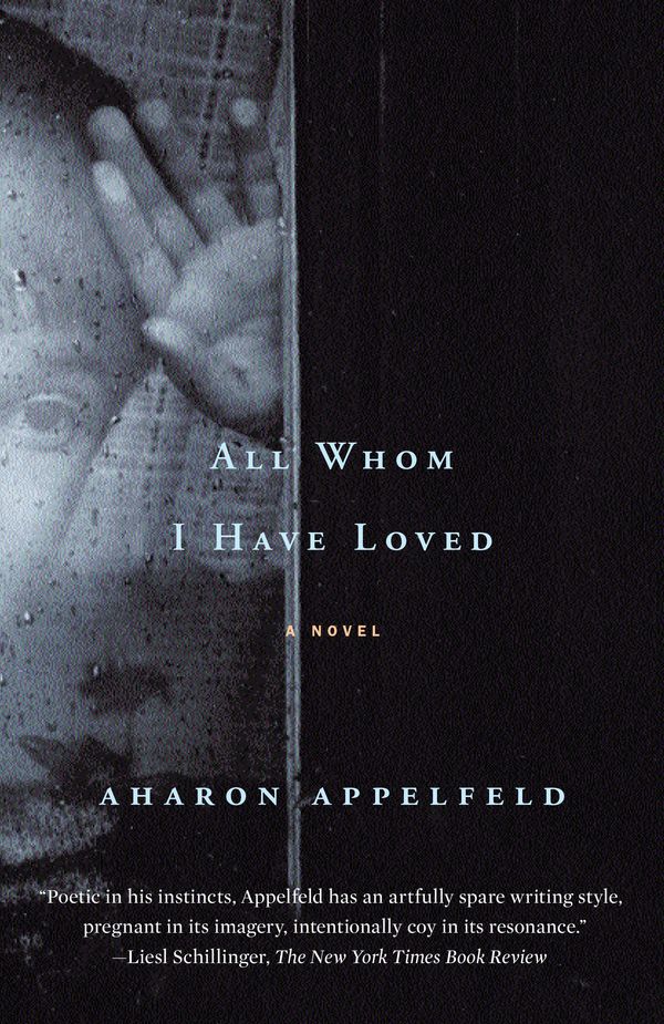 Cover Art for 9780805211252, All Whom I Have Loved by Aharon Appelfeld