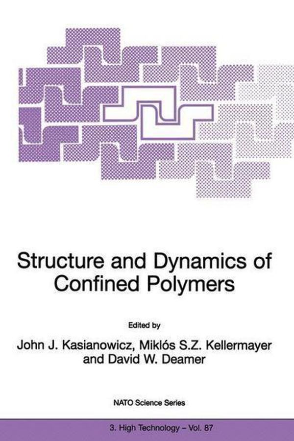 Cover Art for 9781402006975, Structure and Dynamics of Confined Polymers: Proceedings of the NATO Advanced Research Workshop on Biological, Biophysical and Theoretical Aspects of Polymer Structure and Transport, Held in Bikal, Hungary, June 20-25 1999 (NATO Science Partnership Sub-se by Miklos S.Z. Kellermayer (Edited by) and John J. Kasianowicz (Edited by) and David W. Deamer (Edited by)