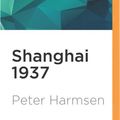 Cover Art for 9781522667094, Shanghai 1937: Stalingrad on the Yangtze by Peter Harmsen