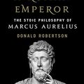 Cover Art for B07D2C5NNV, How to Think Like a Roman Emperor: The Stoic Philosophy of Marcus Aurelius by Donald J. Robertson