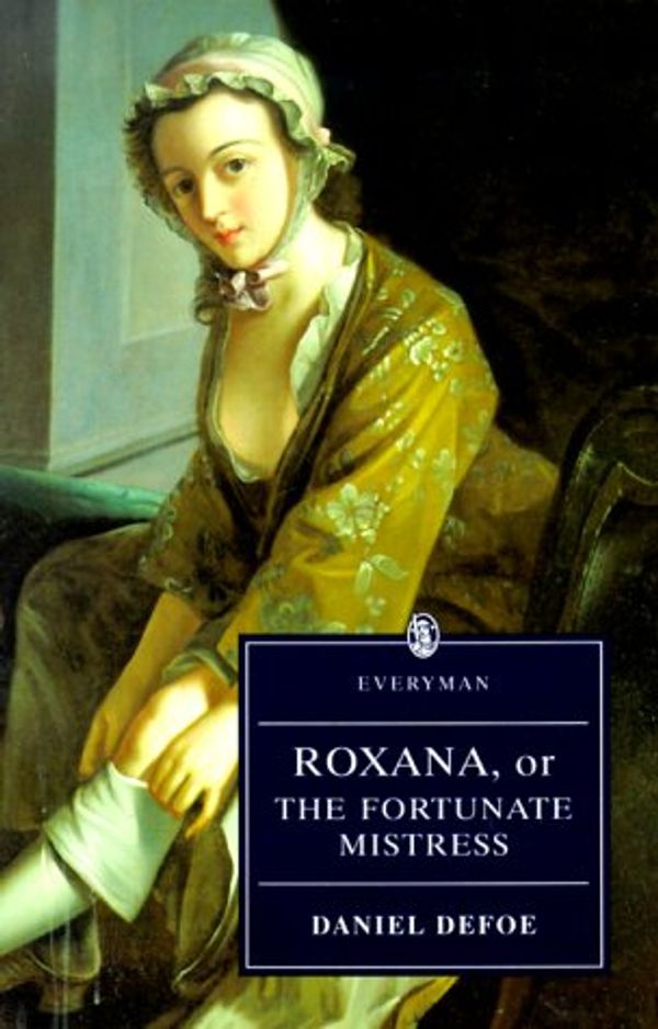 Cover Art for 9780460876766, Roxana: Or the Fortunate Mistress by Daniel Defoe