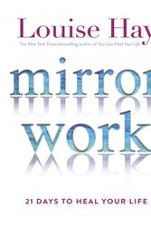 Cover Art for 9781781806159, Mirror Work21 Days to Heal Your Life by Louise Hay