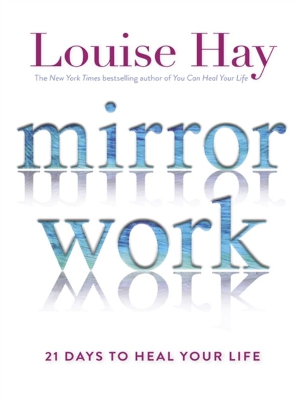 Cover Art for 9781781806159, Mirror Work21 Days to Heal Your Life by Louise Hay
