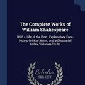 Cover Art for 9781376604115, The Complete Works of William ShakespeareWith a Life of the Poet, Explanatory Foot-Notes... by Henry Norman Hudson