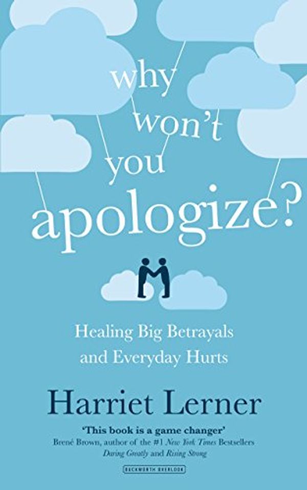 Cover Art for B07H2MJ4KQ, Why Won't You Apologize?: Healing Big Betrayals and Everyday Hurts by Harriet Lerner