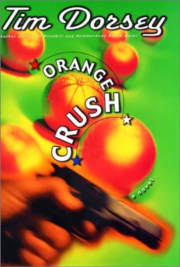 Cover Art for 9780060185770, Orange Crush by Tim Dorsey