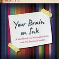 Cover Art for 9781475814255, Your Brain on InkA Workbook on Neuroplasticity and the Journal L... by Kathleen Adams