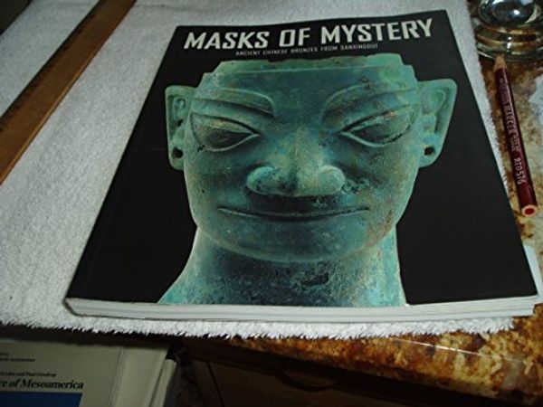 Cover Art for 9780734763167, Masks of Mystery: Ancient Chinese Bronzes from Sanxingdui by Liu Yang, Edmund Capon, Yang Liu, Art Gallery of New South Wales