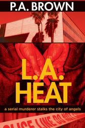 Cover Art for 9781555839482, L.A. Heat by P.A. Brown