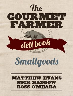 Cover Art for 9781743363850, The Gourmet Farmer Deli Book: Smallgoods  by Matthew Evans