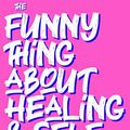 Cover Art for 9798590163540, THE FUNNY THING ABOUT HEALING AND SELF-LOVE by Robert M. Drake