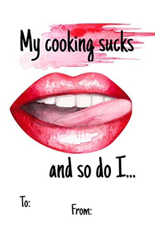 Cover Art for 9781659523805, My cooking sucks and so do I: No need to buy a card! This bookcard is an awesome alternative over priced cards, and it will actual be used by the ... sexy gift is perfect for any lover scenario. by Cheeky Ktp Funny Print