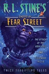 Cover Art for 9781416991366, The Attack of the Aqua Apes and Nightmare in 3-D: Twice Terrifying Tales (R.L. Stine's Ghosts of Fear Street) by R.l. Stine