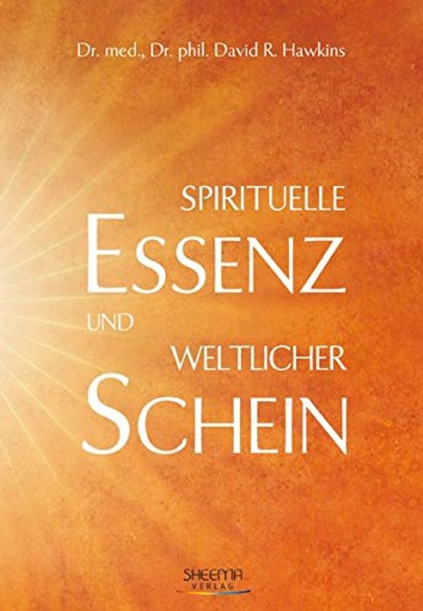 Cover Art for 9783931560232, Spirituelle Essenz und weltlicher Schein by David R. Hawkins