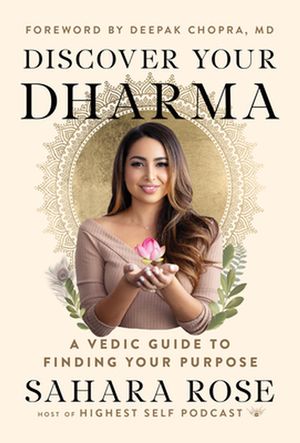 Cover Art for 9781797202068, Discover Your Dharma: A Vedic Guide to Living Your Best Life by Rose Ketabi, Sahara