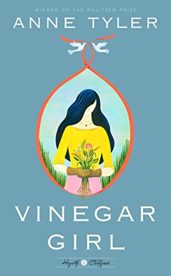 Cover Art for B015BCVX52, Vinegar Girl: William Shakespeare's The Taming of the Shrew Retold: A Novel (Hogarth Shakespeare) by Anne Tyler