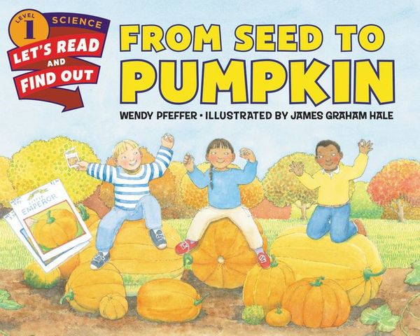Cover Art for 9781680651614, From Seed to PumpkinLet's-Read-And-Find-Out Science 1 by Wendy Pfeffer