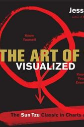 Cover Art for 9780761182382, The Art of War Visualized: The Sun Tzu Classic in Charts and Graphs by Jessica Hagy