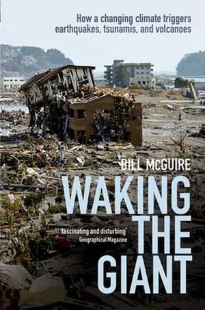 Cover Art for 9780199678754, Waking the Giant: How a Changing Climate Triggers Earthquakes, Tsunamis, and Volcanoes by Bill McGuire