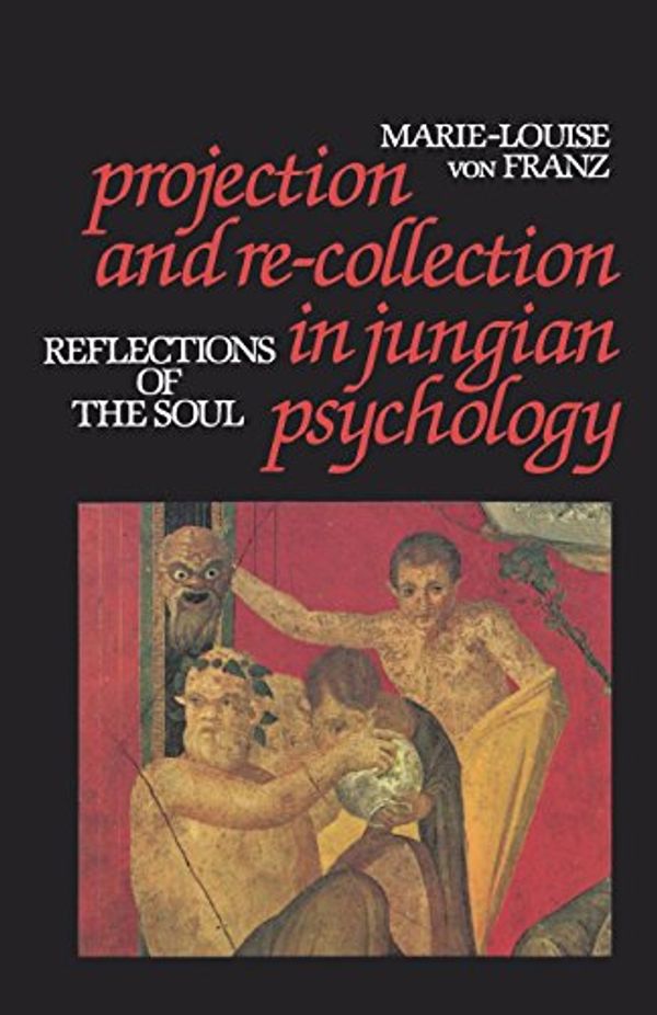 Cover Art for 9780875484174, Projection and Re-collection in Jungian Psychology by Marie-Louise Von Franz